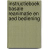 Instructieboek basale reanimatie en AED bediening door H. Vinke