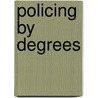 Policing by degrees door Miranda Lee
