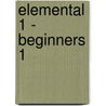 Elemental 1 - Beginners 1 by P. Bliek