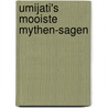 Umijati's mooiste mythen-sagen door S. Umijati