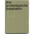 Drie Archeologische Toespraken