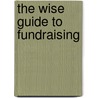 The wise guide to fundraising door Margreet van Muijlwijk