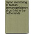 Report Monitoring of human immunodeficiency virus (HIV) in the Netherlands