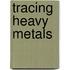 Tracing heavy metals