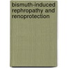 Bismuth-induced rephropathy and renoprotection door B.T. Leussink
