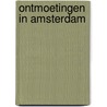 Ontmoetingen in Amsterdam door J. de Kok Wagenaar