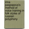 Irina Paspopova's method of voice training in folk styles of Russian polyphony door I. Raspopova
