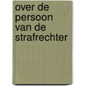 Over de persoon van de strafrechter door Onbekend