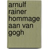 Arnulf rainer hommage aan van gogh door R.H. Fuchs