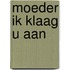 Moeder ik klaag u aan