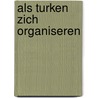 Als turken zich organiseren door Baardewyk