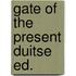 Gate of the present duitse ed.