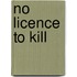 No licence to kill