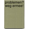 Problemen? Weg ermee! door C. van de Weetering