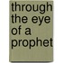 Through the eye of a prophet
