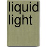 Liquid light by Unknown