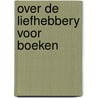 Over de liefhebbery voor boeken door Betten