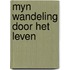 Myn wandeling door het leven