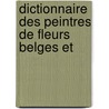 Dictionnaire des peintres de fleurs belges et door Onbekend