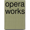 Opera works door G. Staal
