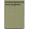 Landschapskunst voor jongeren door H. den Hartog Jager