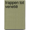 Trappen tot Venetië door P.F. Schipper-Van Belzen