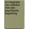 Re-integratie van clienten met een psychische beperking by Th.H.C. de Haas