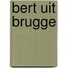 Bert uit Brugge by K. Pickery