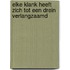 Elke klank heeft zich tot een drein verlangzaamd