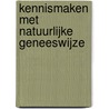 Kennismaken met natuurlijke geneeswijze by L. van der Bie