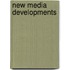 New media developments