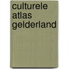 Culturele Atlas Gelderland door W.J. Raijmakers