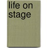 Life on stage by W.J. Raijmakers
