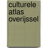 Culturele Atlas Overijssel door W.J. Raijmakers
