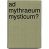 Ad Mythraeum Mysticum? door E.P.G. Wetzels