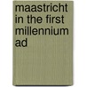 Maastricht in the first millennium AD door W. Dijkman