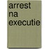 Arrest na executie