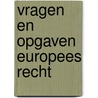 Vragen en opgaven europees recht door Piet Bakker