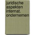 Juridische aspekten internat. ondernemen
