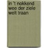 In 't nokkend wee der ziele welt traan
