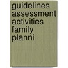 Guidelines assessment activities family planni by Unknown