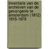 Inventaris van de archieven van de gevangenis te Amsterdam (1812) 1815-1978