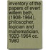 Inventory of the papers of Evert Willem Beth, (1908-1964), philosopher, logician and mahematician, 1920-1964 cc. 1980