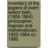 Inventory of the papers of Evert Willem Beth, (1908-1964), philosopher, logician and mahematician, 1920-1964 cc. 1980 door P.J.M. Velthuys-Bechthold