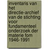 Inventaris van het directie-archief van de stichting voor fundamenteel onderzoek der materie FOM 1946-1991 door D. Brongers