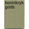 Koninkryk gods by Klein Haneveld