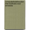 Computerboekhouden met multivers voor Windows door P. Agema