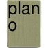 Plan O