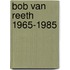 Bob van Reeth 1965-1985
