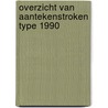 Overzicht van Aantekenstroken Type 1990 door R.J. van der Kuip